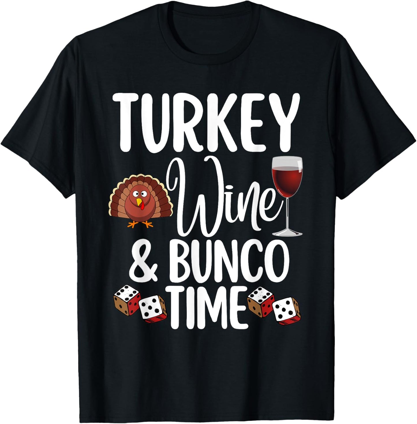 Funny Thanksgiving Fall Humor Turkey Wine and Bunco Time T-Shirt - T-Shirt | Black