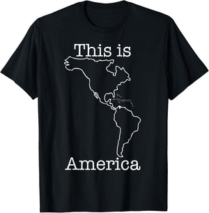 This Is America: An Entire Continent T-Shirt - T-Shirt | Black