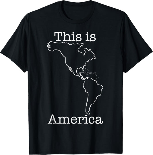 This Is America: An Entire Continent T-Shirt - T-Shirt | Black