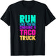 Run Like You're Chasing A Taco Truck Food Trucks T-Shirt - T-Shirt | Black