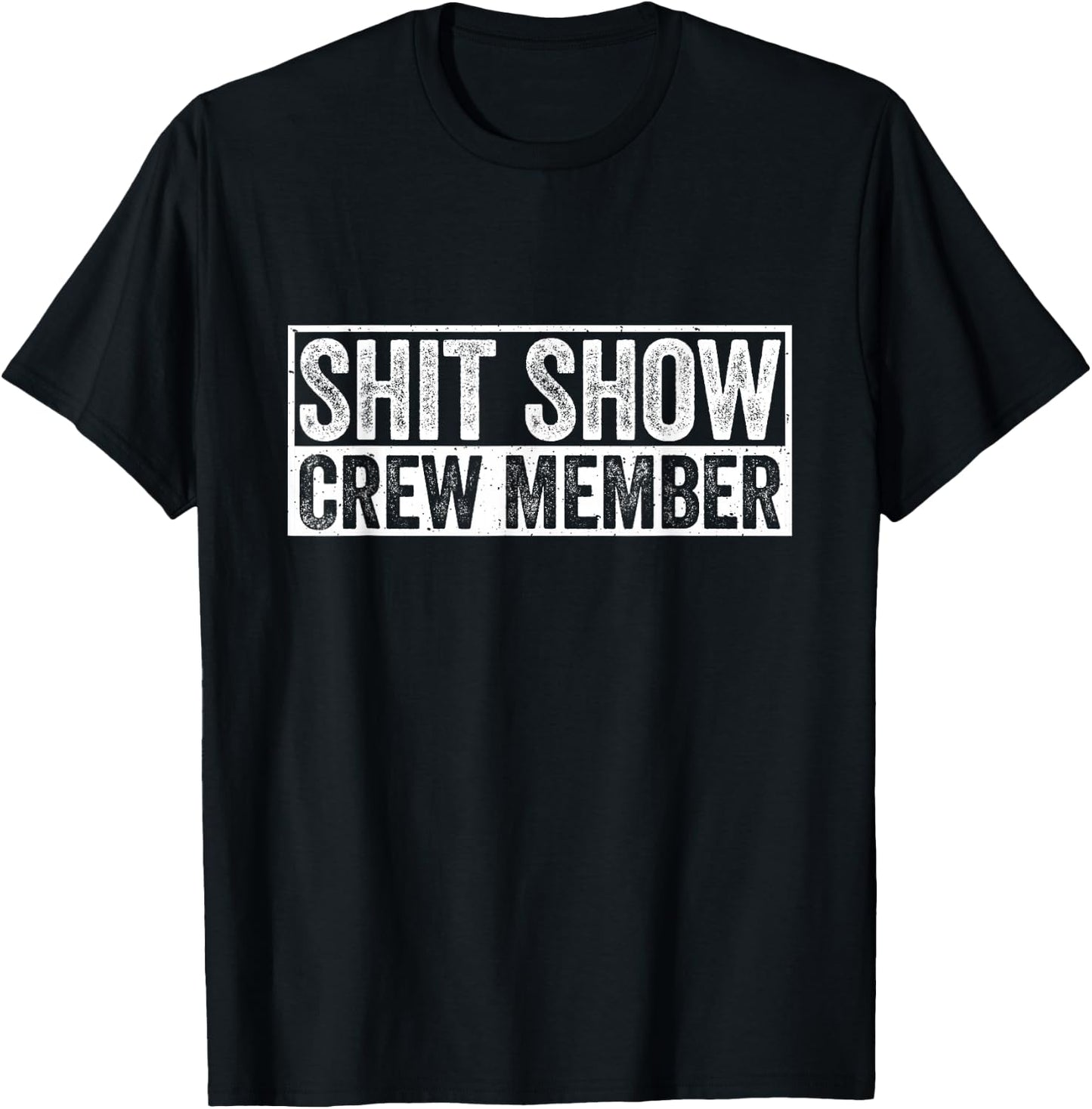 Funny S.h.i.t Show Crew Member Hilarious For Adults T-Shirt - T-Shirt | Black