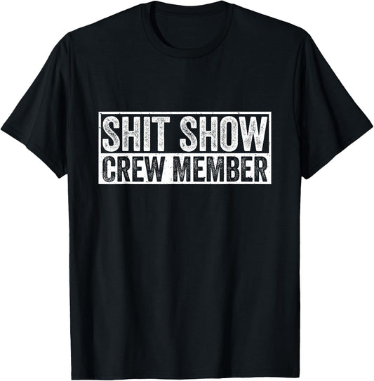 Funny S.h.i.t Show Crew Member Hilarious For Adults T-Shirt - T-Shirt | Black