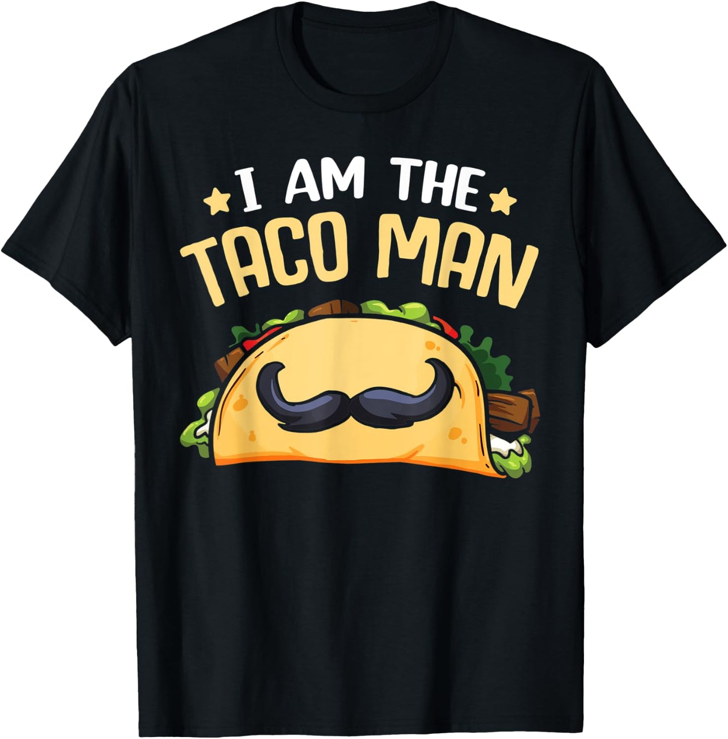 Tacomann I Am The Taco Man Shirt Funny Taco Sayings T-Shirt - T-Shirt | Black