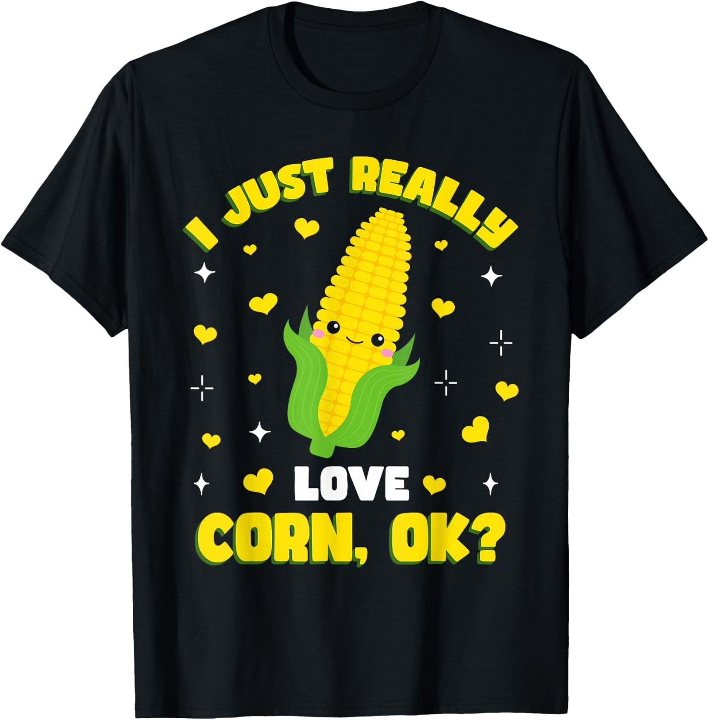 I Just Really Love Corn T-Shirt - T-Shirt | Black