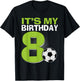 It's My 8th Birthday Boy Soccer Football 8 Years Old T-Shirt - T-Shirt | Black