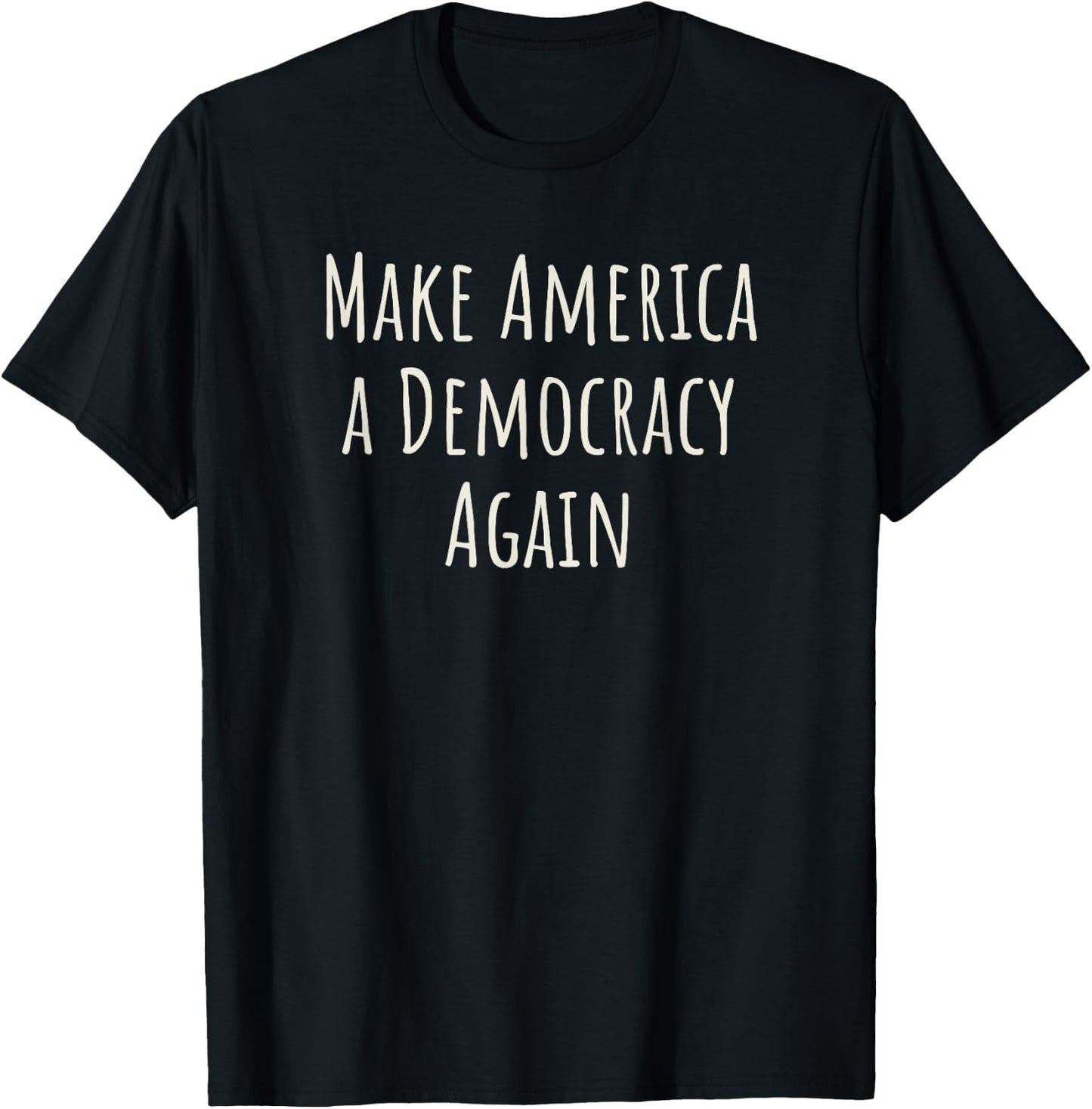 Make America a Democracy Again Shirt, Pro Democracy T-Shirt - T-Shirt | Black