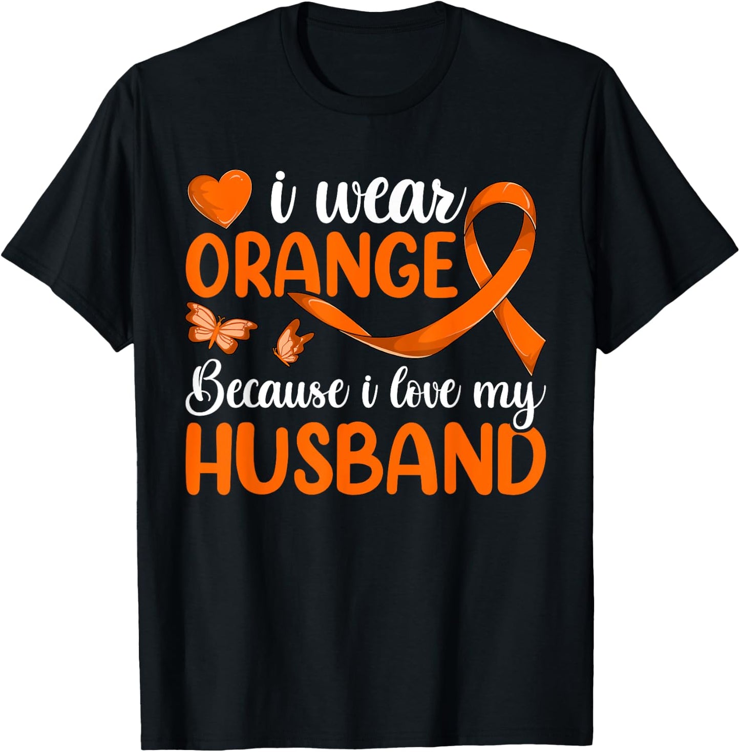 I Wear Orange Because I Love My Husband Shirt, Leukemia T-Shirt - T-Shirt | Black