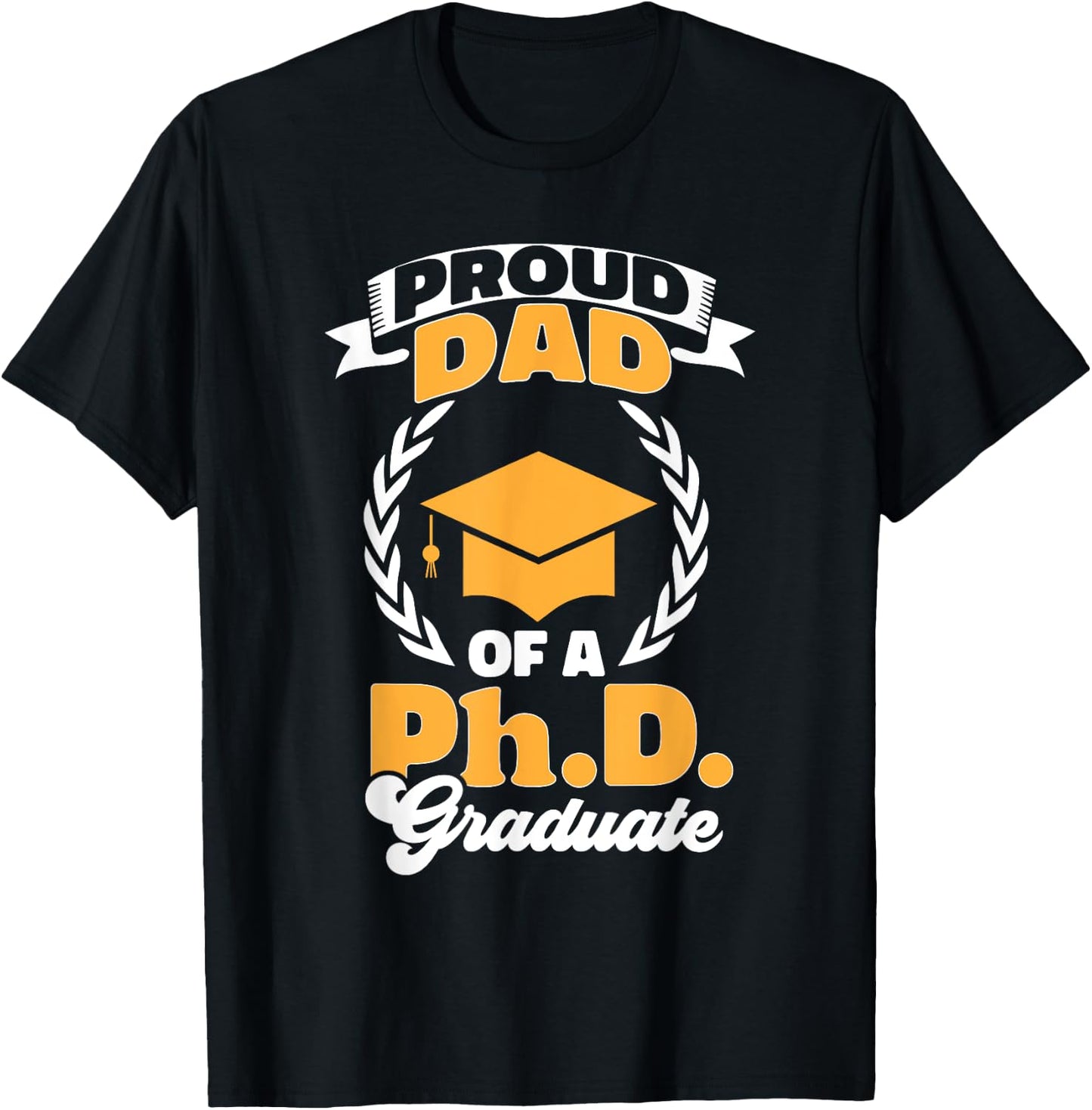 PhD Graduate Dad Doctorate Degree Ph.D. Graduation T-Shirt - T-Shirt | Black