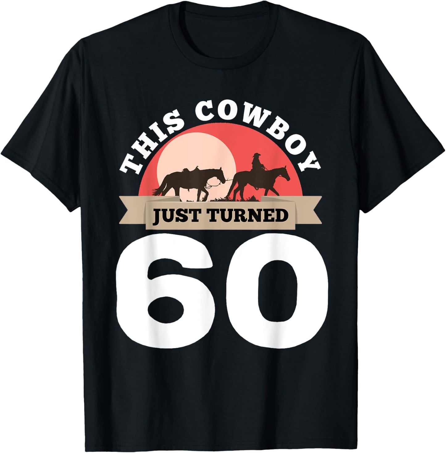 This Cowboy Just Turned 60 - 60th Birthday Horse Rider Gift T-Shirt - T-Shirt | Black