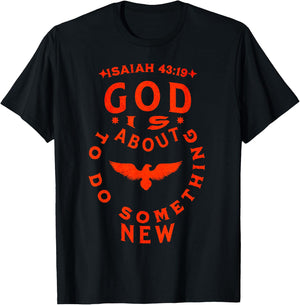 God is about to do something new Isaiah 43:19 T-Shirt - T-Shirt | Black