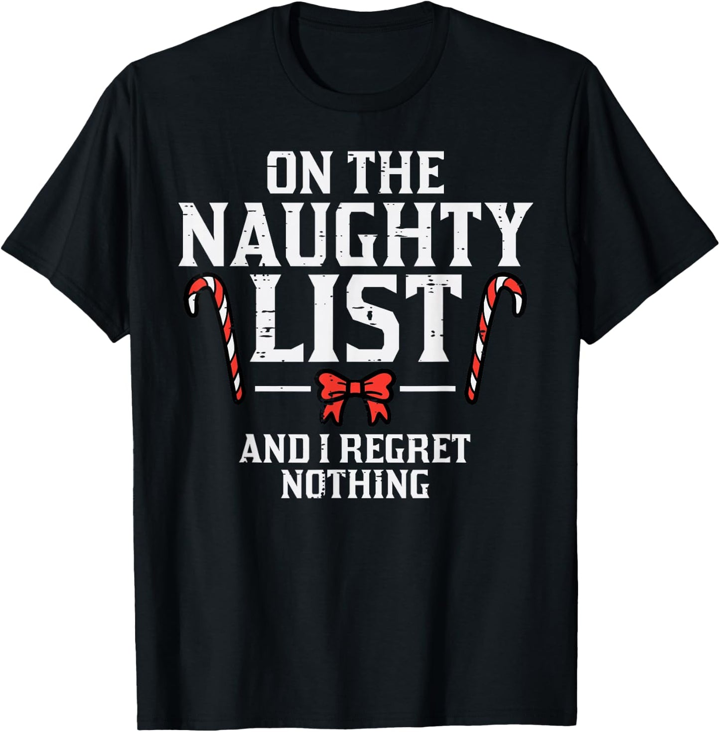 Christmas On Naughty List Regret Nothing Xmas Women Kids Men T-Shirt - T-Shirt | Black