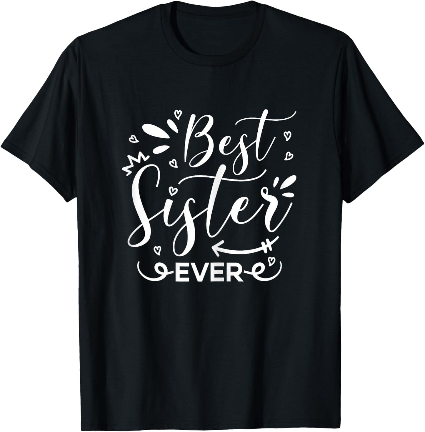 Best Sister Ever T-Shirt - T-Shirt | Black