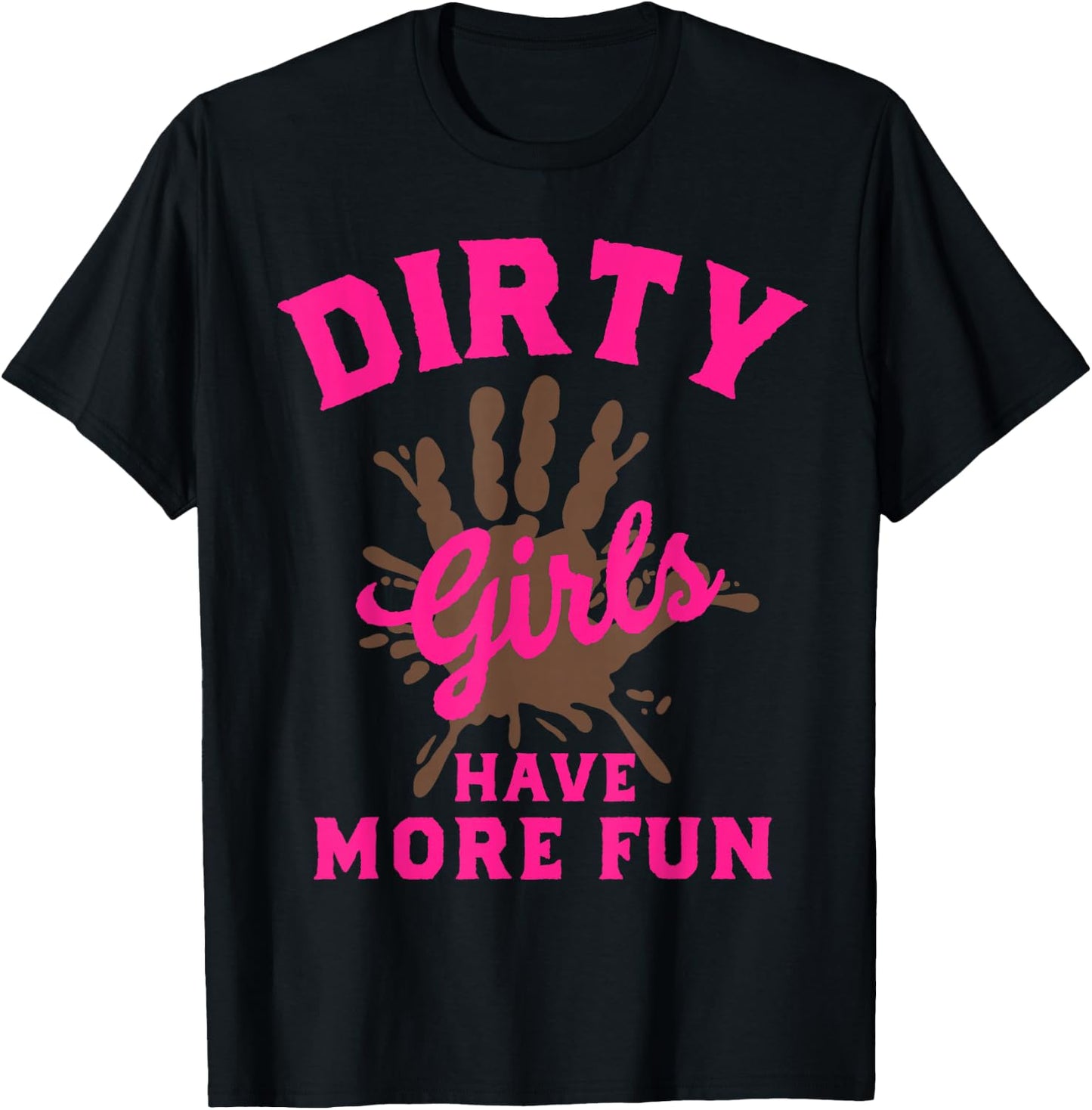 Mud Run Shirts Dirty Girls Have More Fun Muddy Race Running T-Shirt - T-Shirt | Black