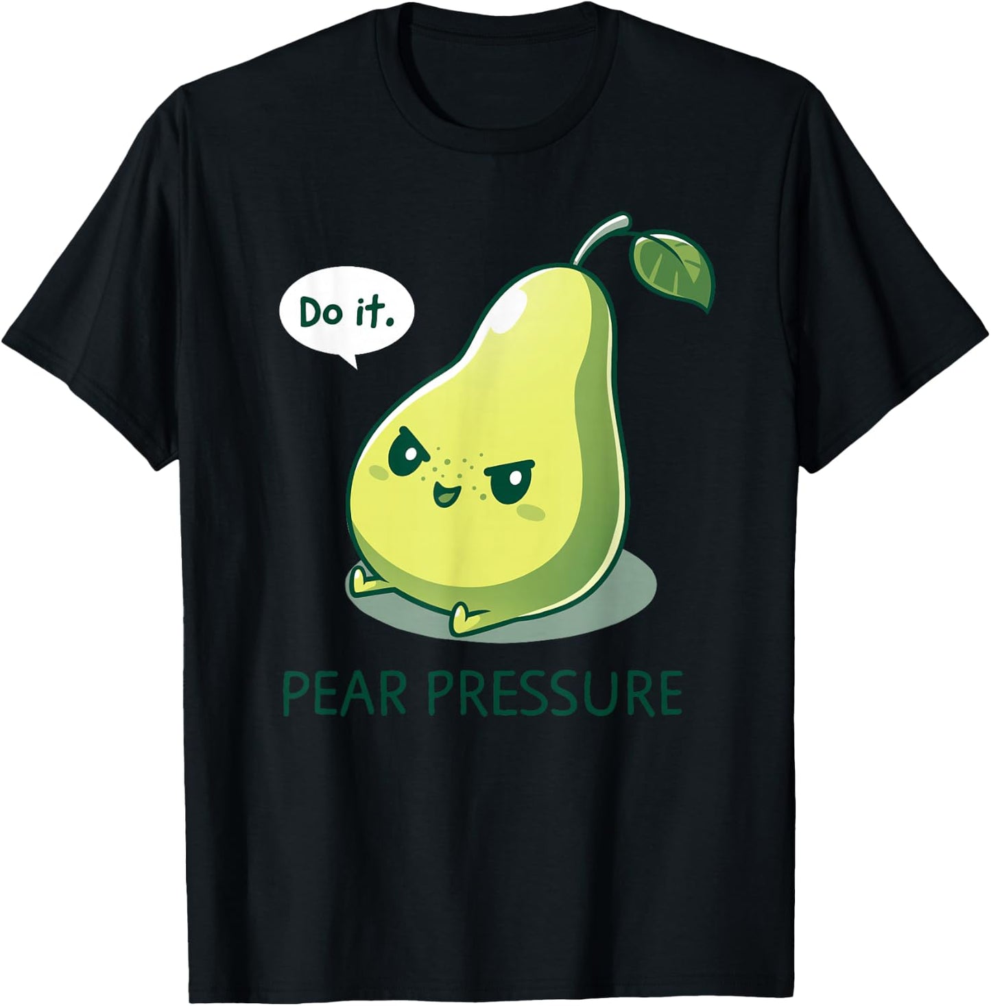 Pear Funny Pressure - Do It Fruit Humor Pear Cute Design Green T-Shirt - T-Shirt | Black