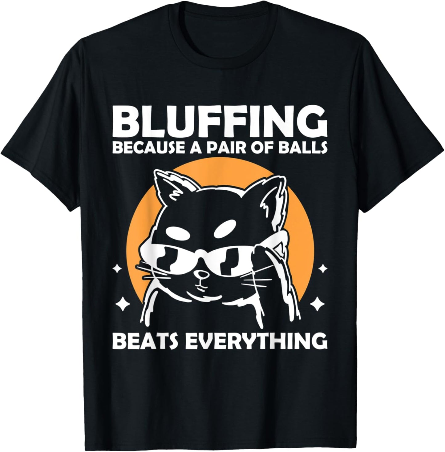 Bluffing because a pair of balls beats everything T-Shirt - T-Shirt | Black