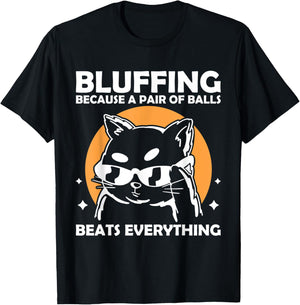 Bluffing because a pair of balls beats everything T-Shirt - T-Shirt | Black