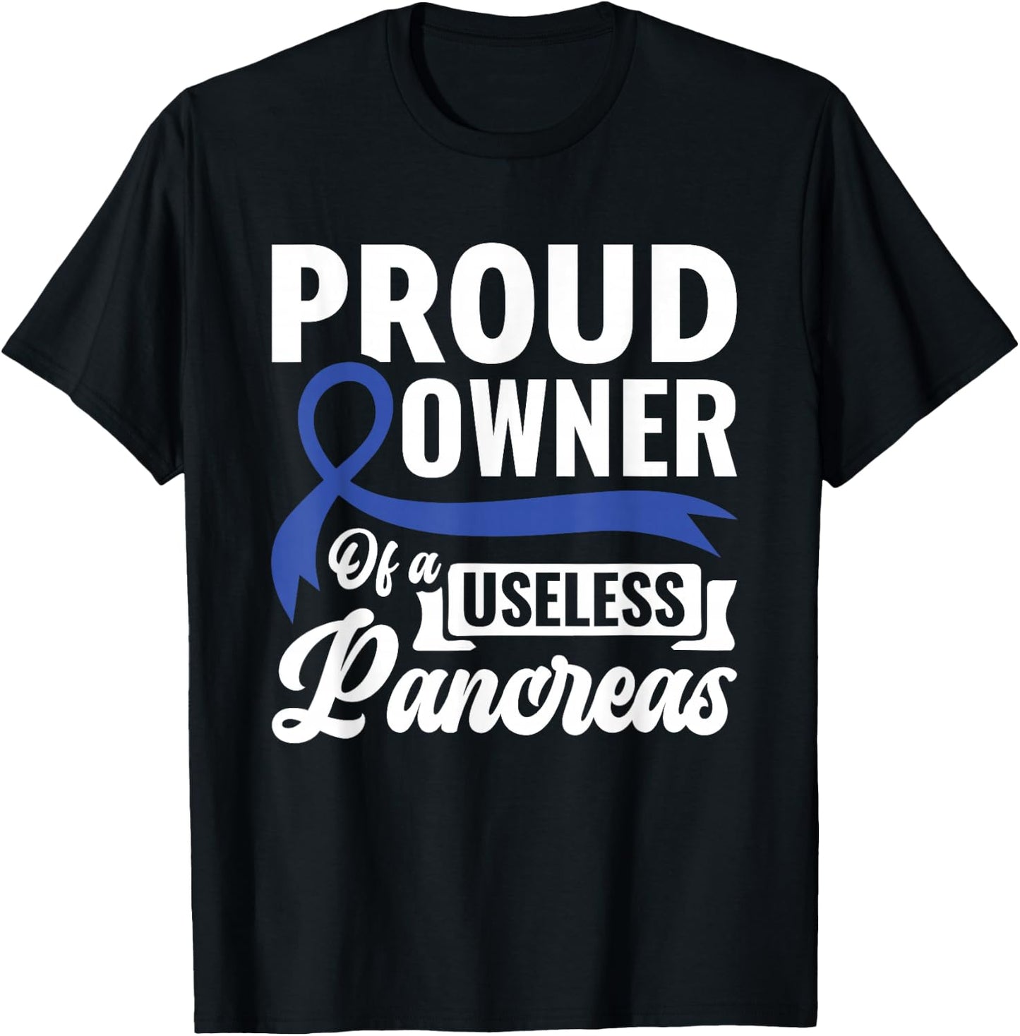 Proud Owner Of A Useless Pancreas - Diabetes Awareness T-Shirt - T-Shirt | Black