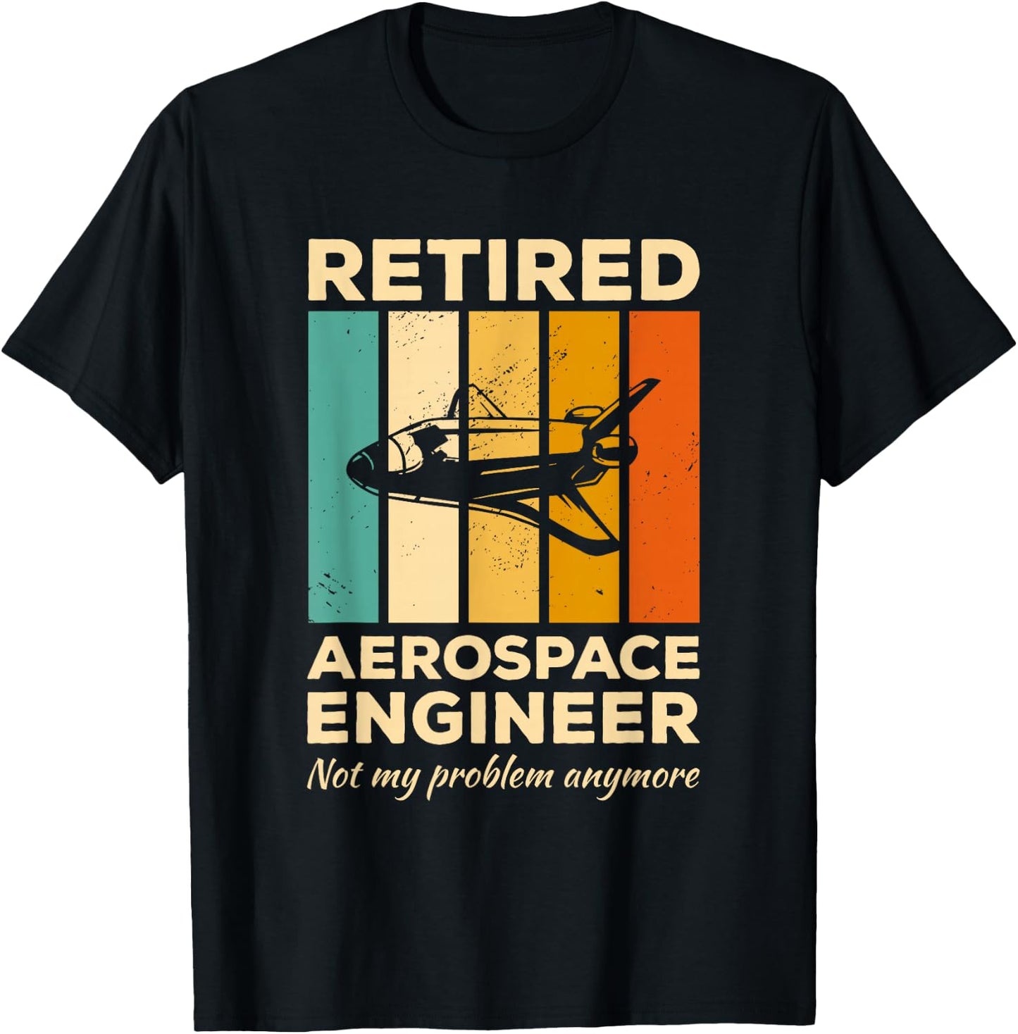 Vintage Retired Aerospace Engineer Not My Problem Anymore T-Shirt - T-Shirt | Black