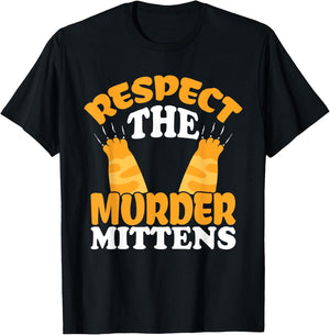 Respect The Murder Mittens Cat Owner Cat Lover Kitten Cat Women T-Shirt - T-Shirt | Black