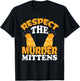 Respect The Murder Mittens Cat Owner Cat Lover Kitten Cat Women T-Shirt - T-Shirt | Black