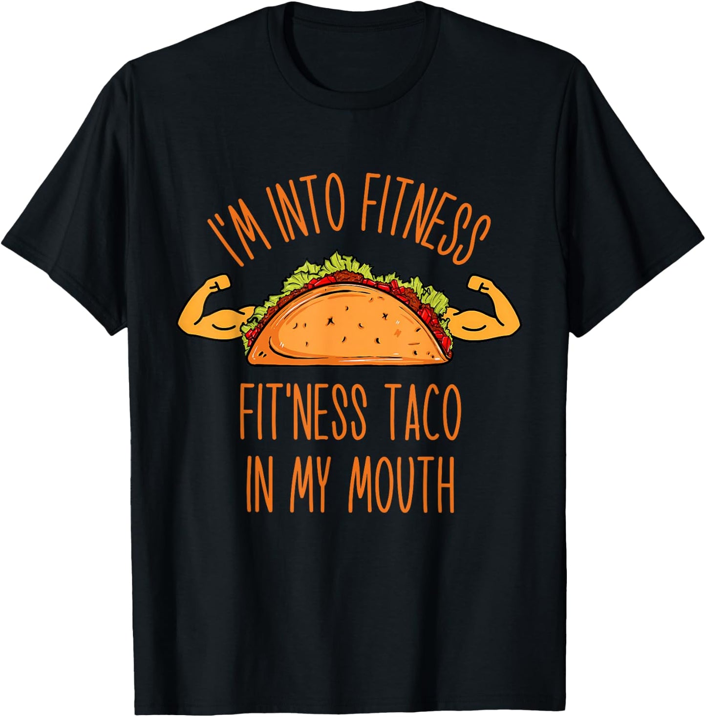 Funny I'm into Fitness, Fitness Taco in My Mouth Men Women T-Shirt - T-Shirt | Black