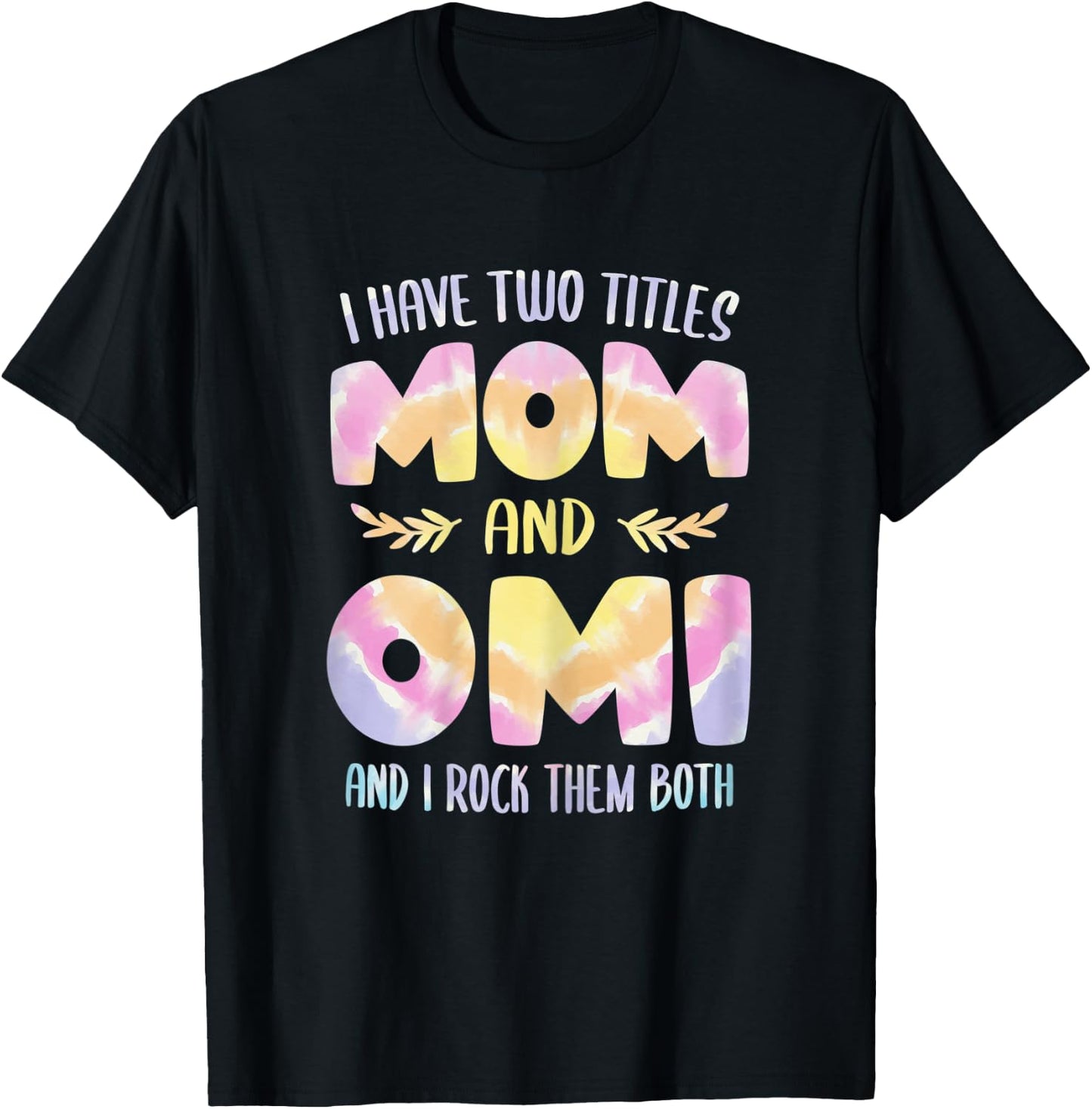 Omi idea Grandma I have two Titles Mom and Omi T-Shirt - T-Shirt | Black
