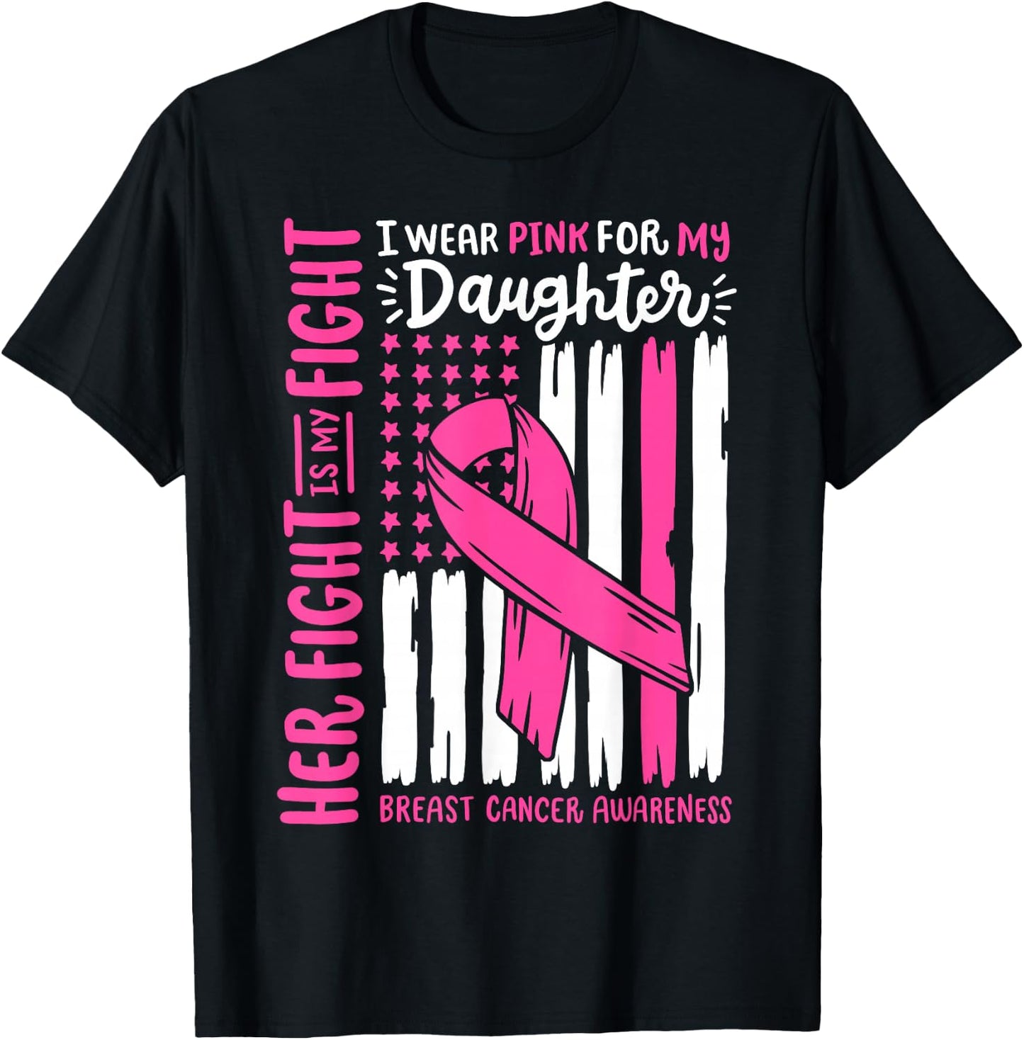 Breast Cancer Flag I Wear Pink Daughter Her Fight My Fight T-Shirt - T-Shirt | Black
