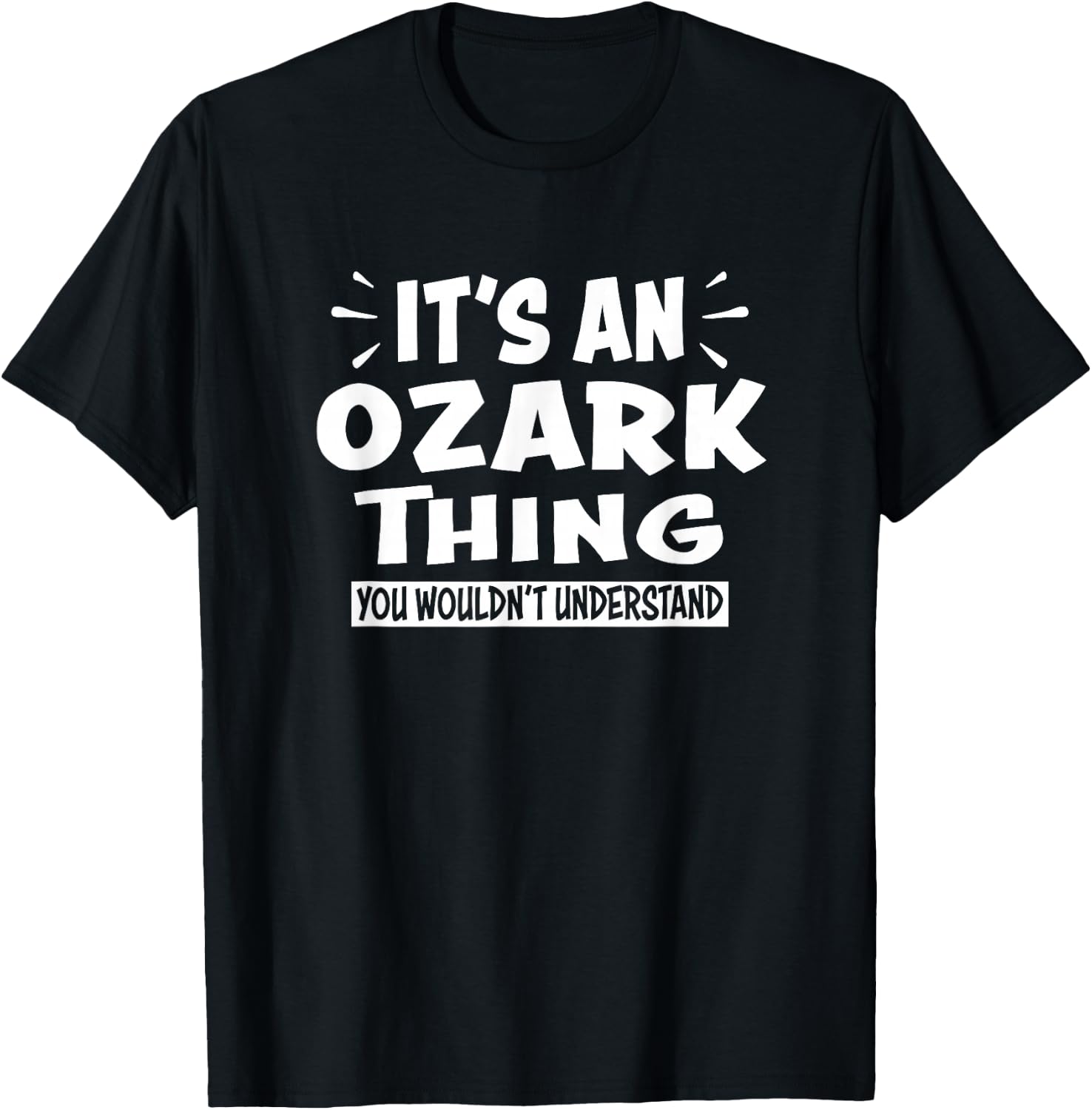 Ozark Trip Lovers Thing You Wouldn't Understand T-Shirt - T-Shirt | Black