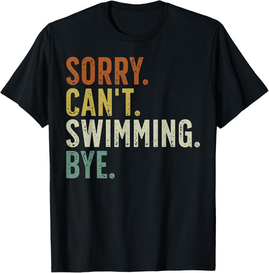 Sorry Can't Swimming Bye T-Shirt - T-Shirt | Black