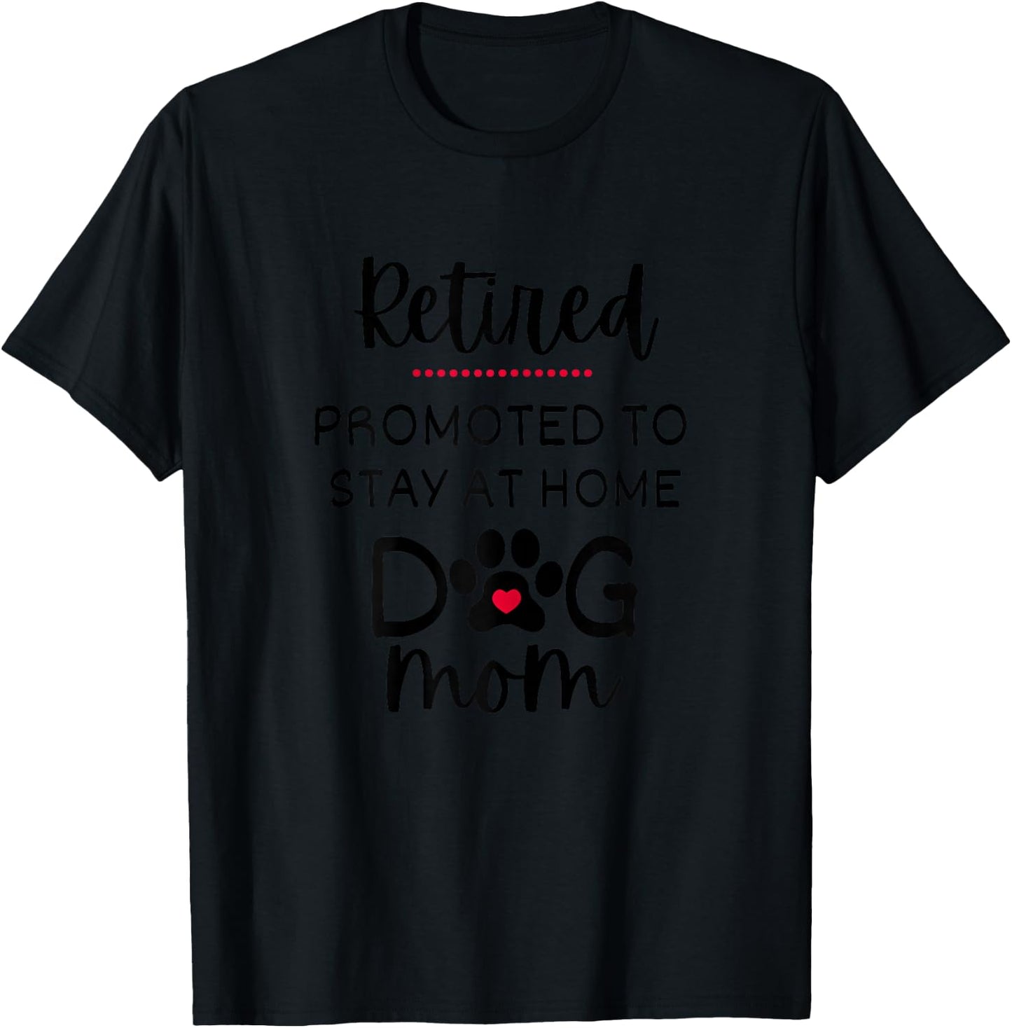 Funny Dog Mom Retirement for Dog Lover T-Shirt - T-Shirt | Black