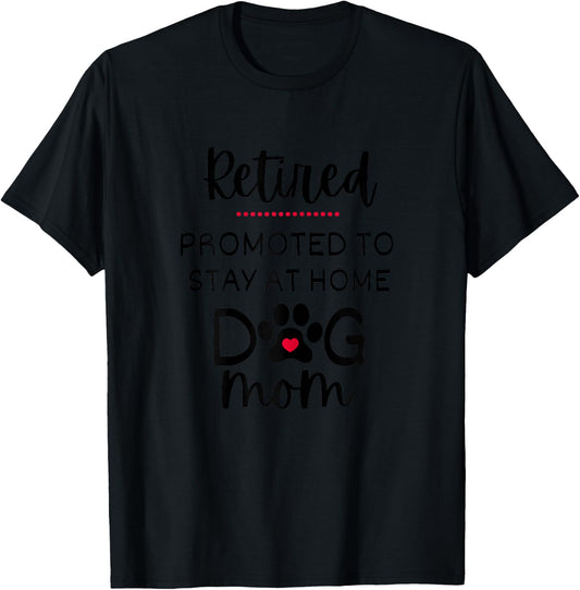 Funny Dog Mom Retirement for Dog Lover T-Shirt - T-Shirt | Black