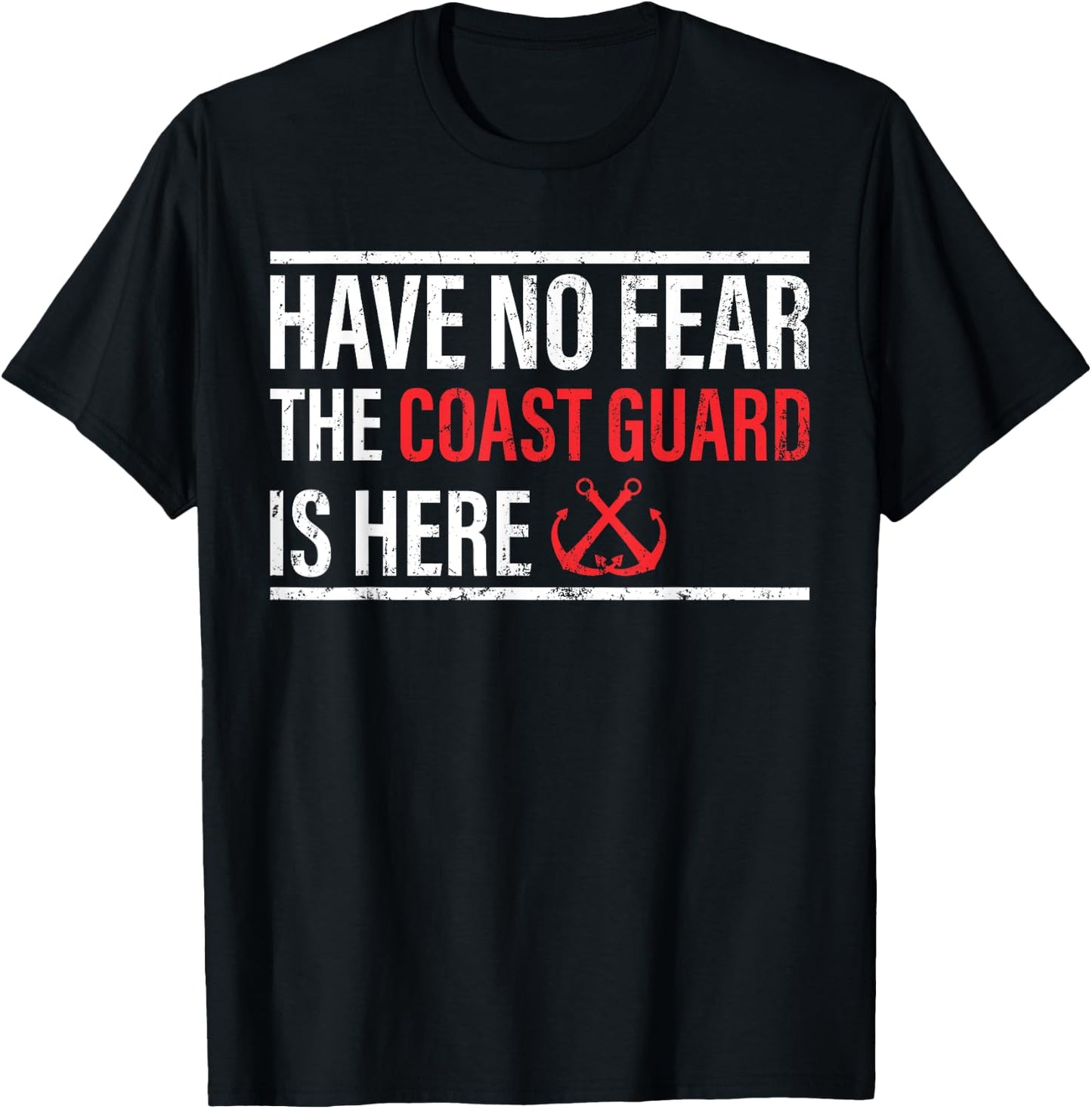 Have No Fear The Coast Guard Is Here - Coast Guard T-Shirt - T-Shirt | Black