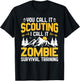 Scouting I Call It Zombie Survival Training Scouting Camping T-Shirt - T-Shirt | Black
