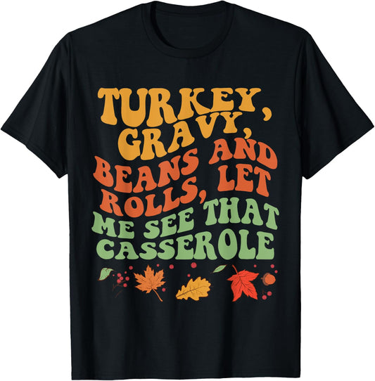 Cute Turkey Gravy Beans And Rolls Let Me See That Casserole T-Shirt - T-Shirt | Black