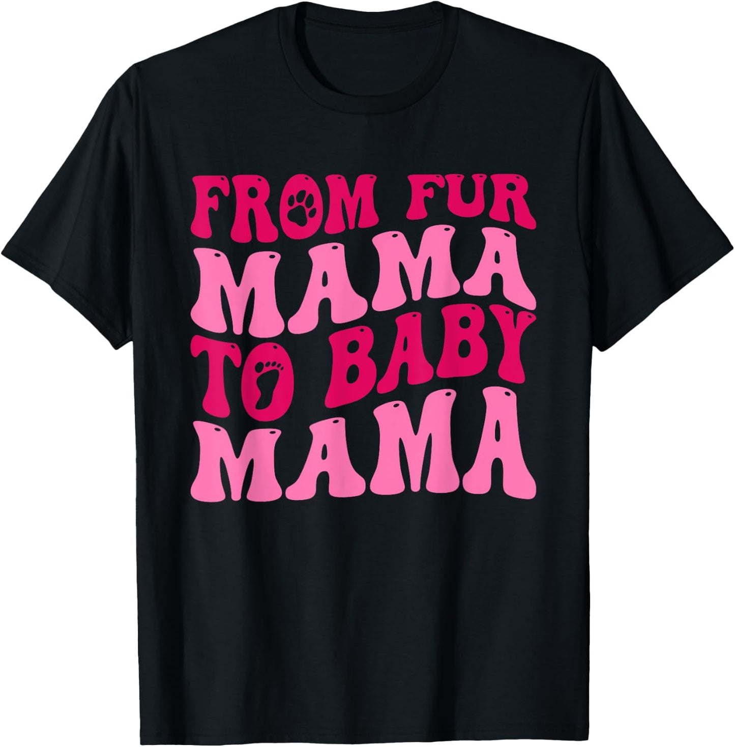 From Fur Mama To Baby Mama Funny Dog Mom Pregnancy Men Women T-Shirt - T-Shirt | Black
