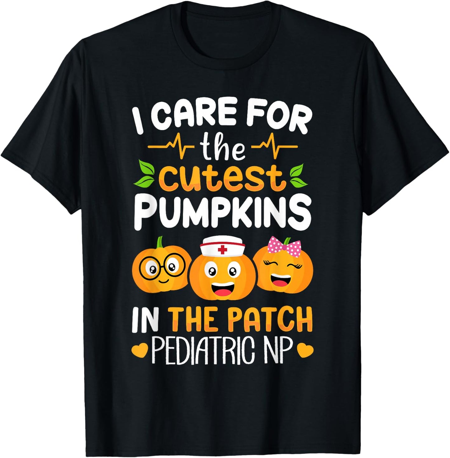 Pediatric NP Nurse Halloween I Care For The Cutest Pumpkins T-Shirt - T-Shirt | Black