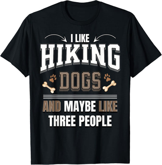I like Hiking dogs and maybe like three people funny T-Shirt - T-Shirt | Black