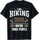 I like Hiking dogs and maybe like three people funny T-Shirt - T-Shirt | Black