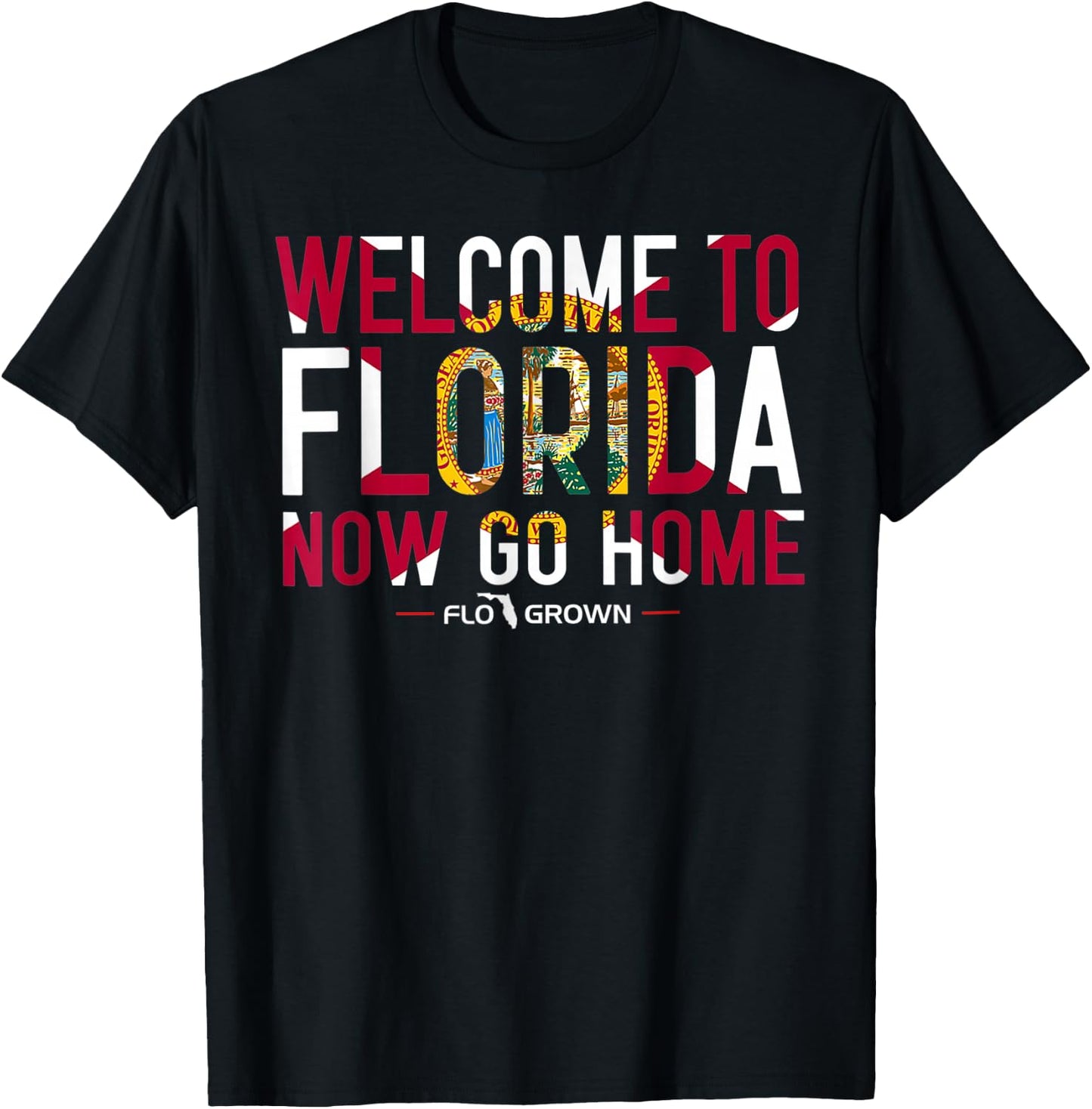 Welcome to Florida Now Go Home T-Shirt - T-Shirt | Black