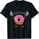 Funny Weightlifting Workout Men Women Gym Donut Lover T-Shirt - T-Shirt | Black