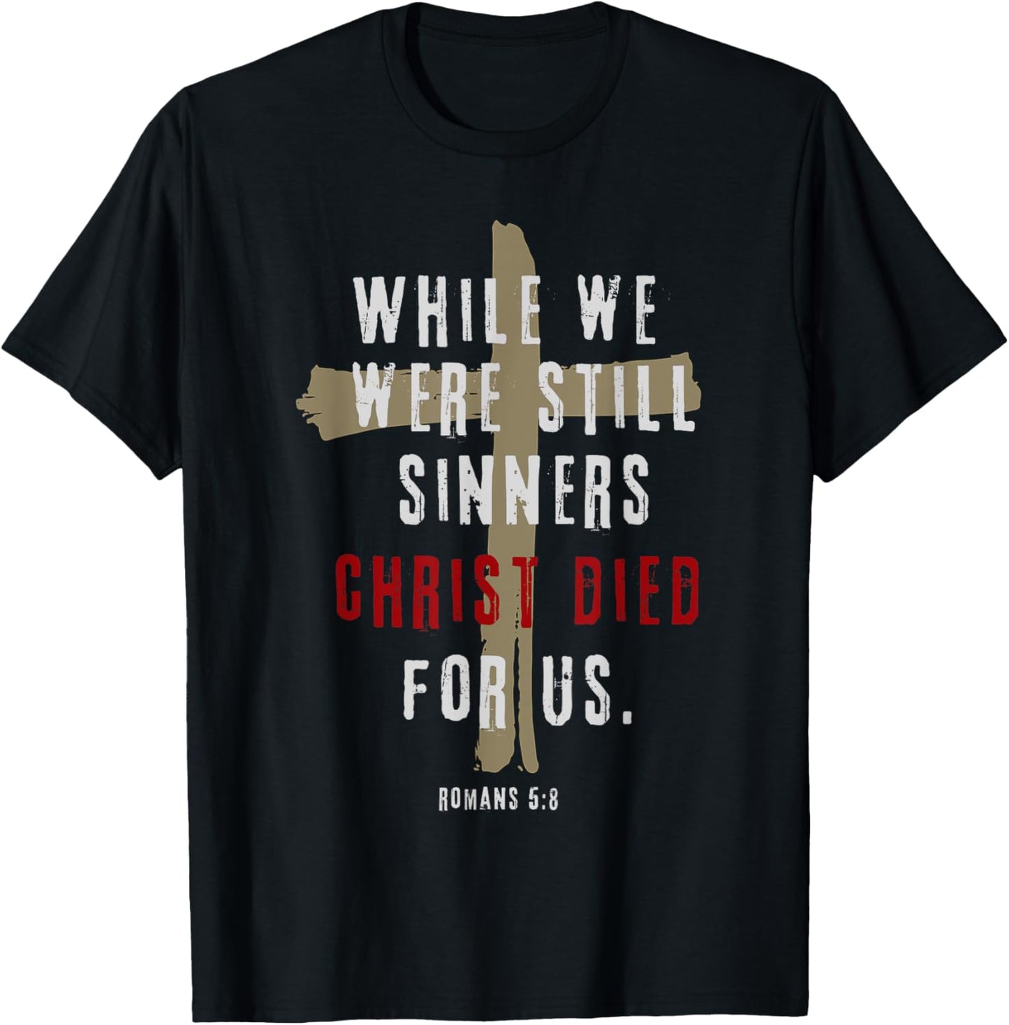 Romans 5:8 Christ Died For Us Sinners Christian Bible Verse T-Shirt - T-Shirt | Black