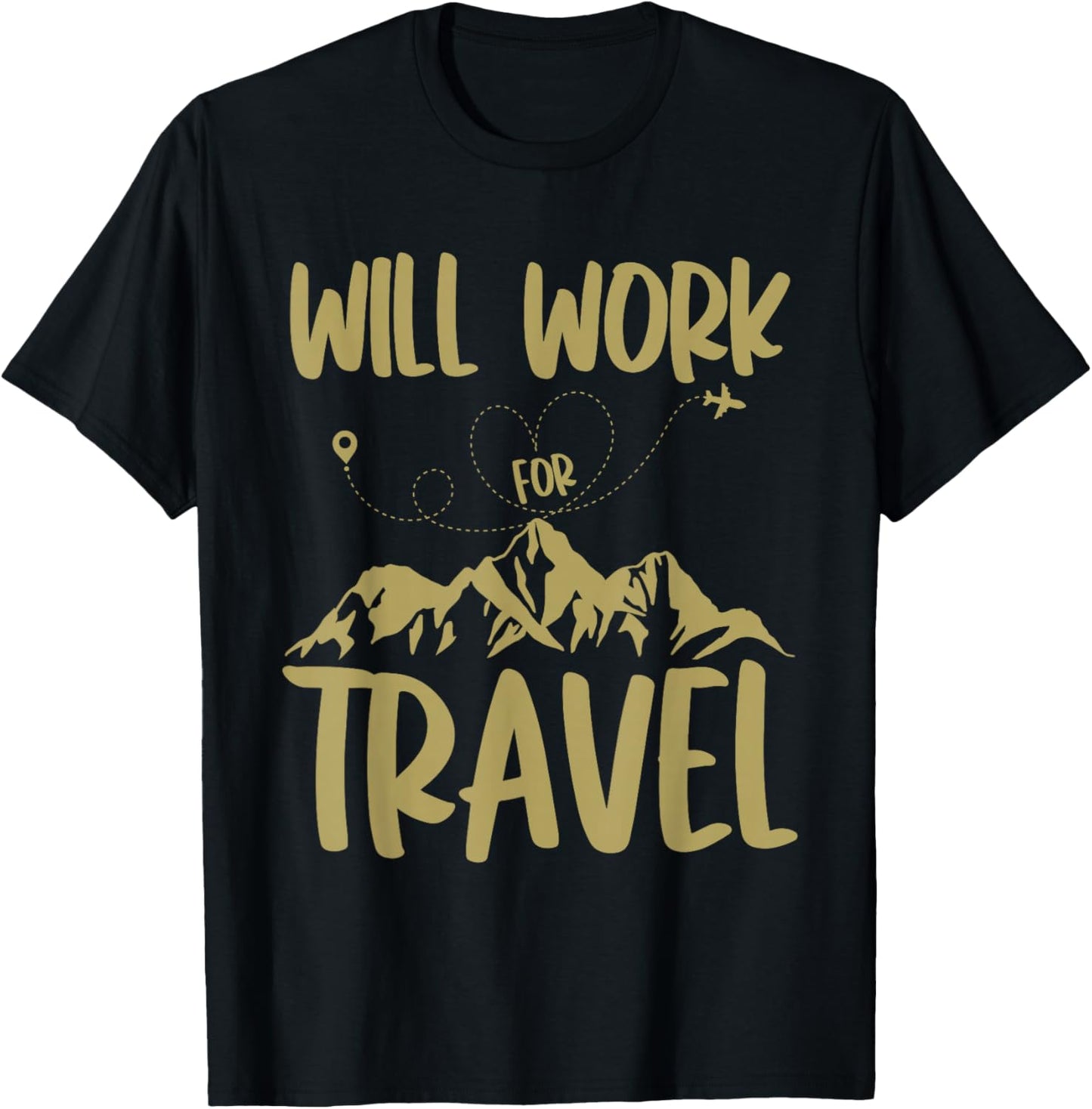 Will Work For Travel Vacation Travel Traveler T-Shirt - T-Shirt | Black