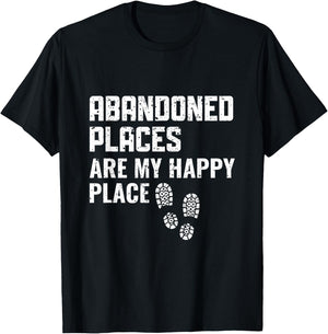 Abandoned Places are my Happy Place - Urban Explorer T-Shirt - T-Shirt | Black