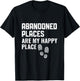 Abandoned Places are my Happy Place - Urban Explorer T-Shirt - T-Shirt | Black