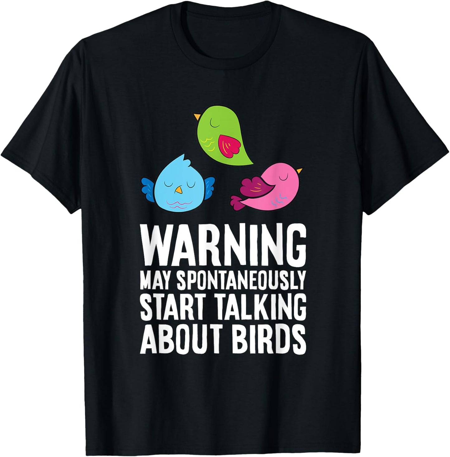 Warning May Spontaneously Talk About Birds T-Shirt - T-Shirt | Black