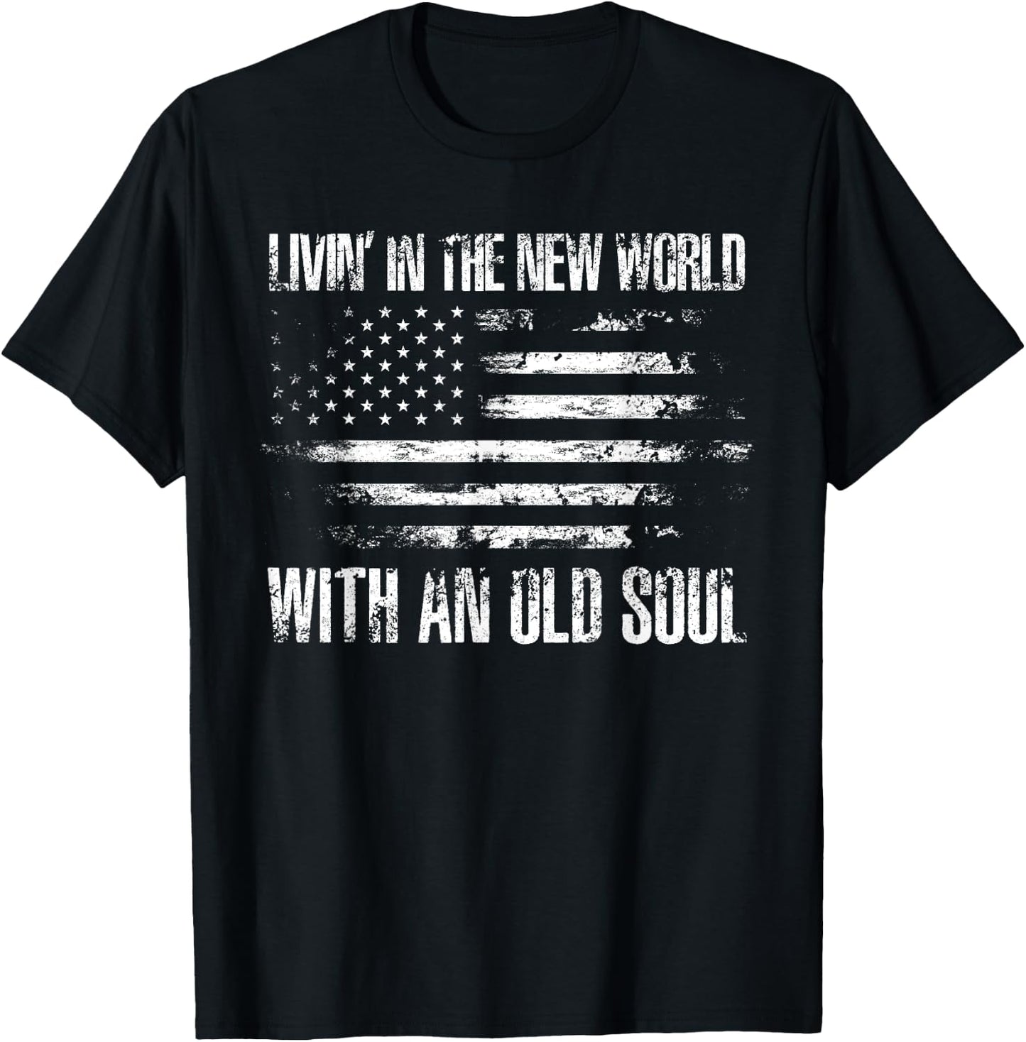 Living In The New World With An Old Soul America Flag T-Shirt - T-Shirt | Black