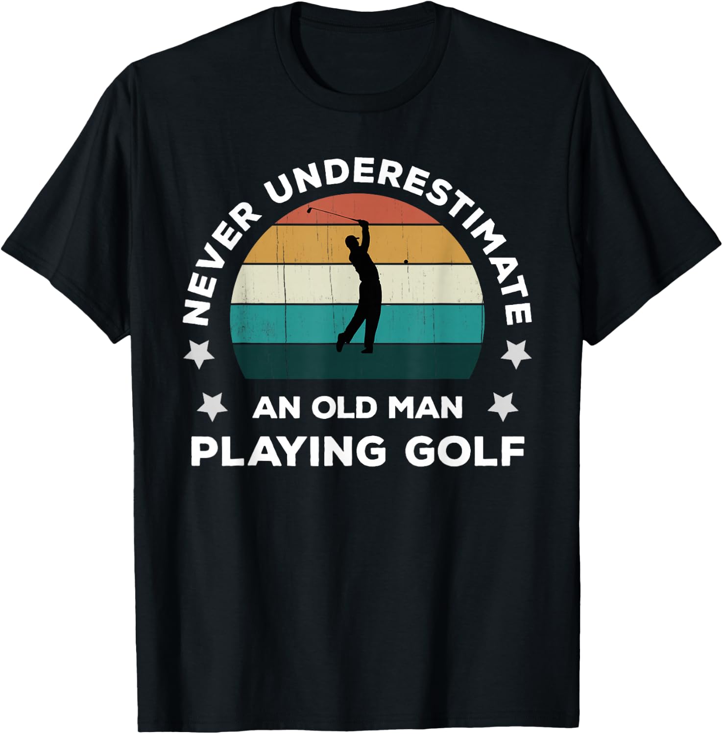 Never Underestimate An Old Man Playing Golf Fun Golfer Joke T-Shirt - T-Shirt | Black