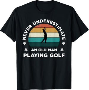 Never Underestimate An Old Man Playing Golf Fun Golfer Joke T-Shirt - T-Shirt | Black