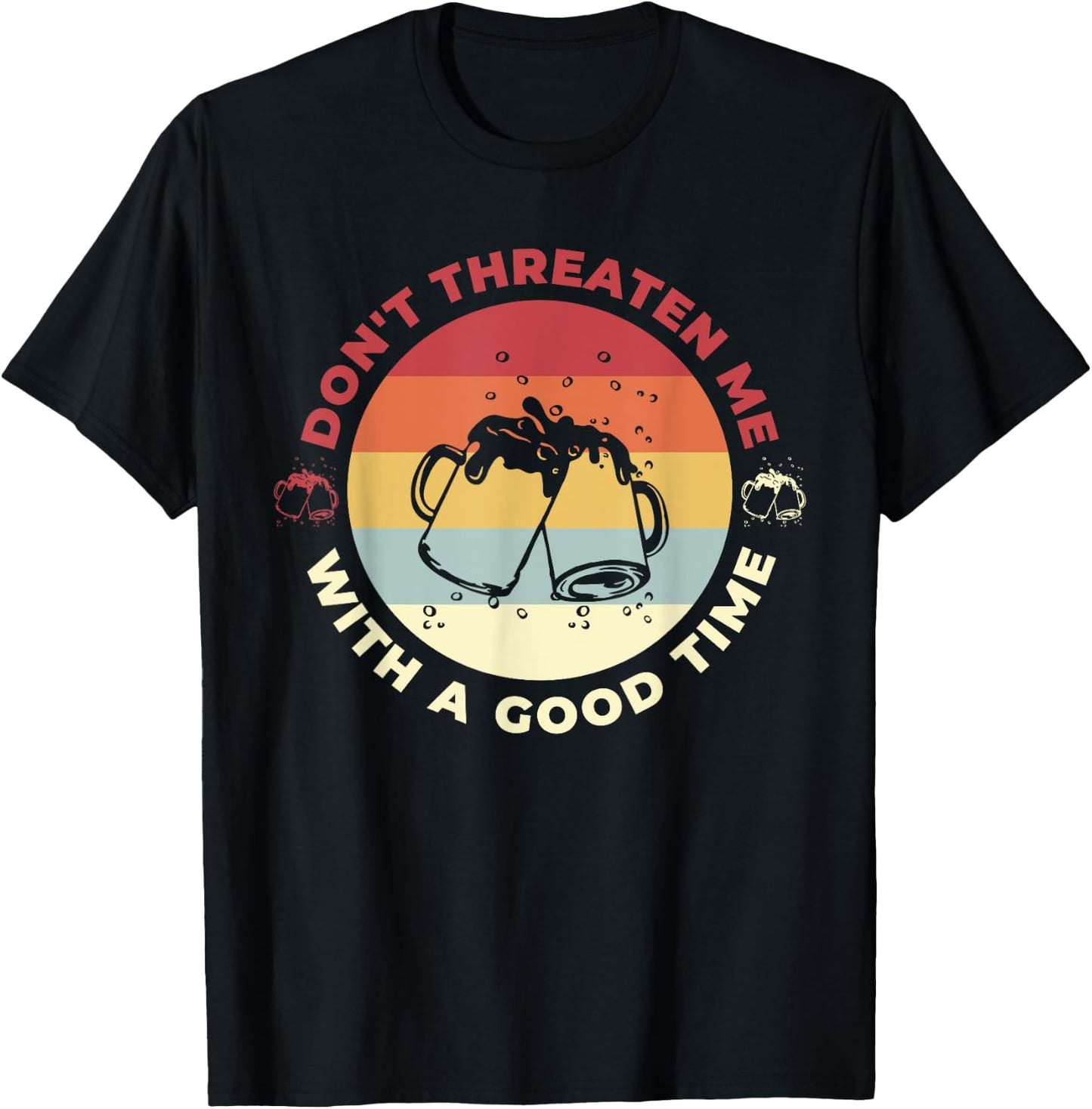 Don't Threaten Me With A Good Time Funny Sarcastic Quotes T-Shirt - T-Shirt | Black