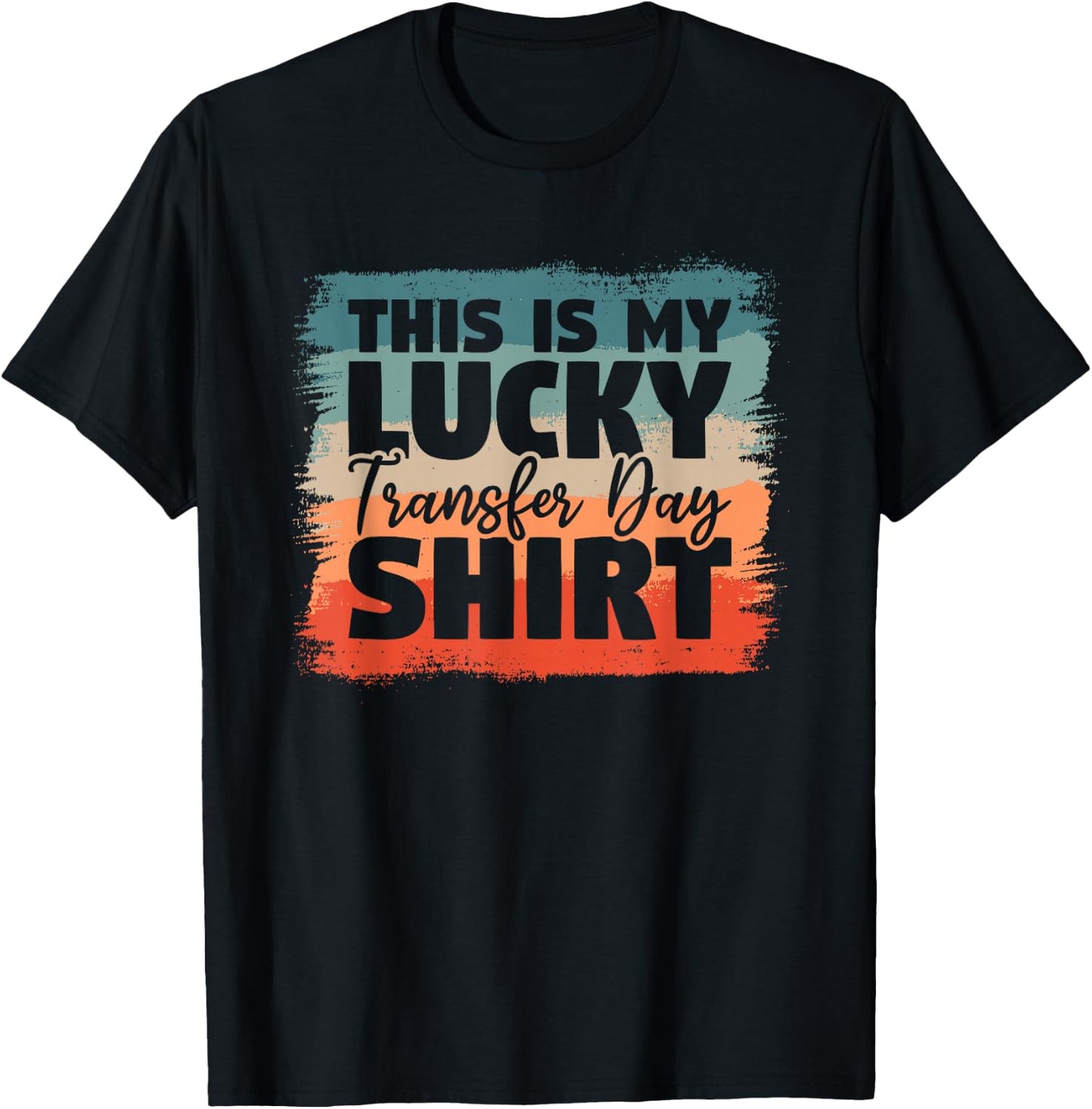 This Is My Lucky Transfer Day Shirt IVF Infertility Vitro T-Shirt - T-Shirt | Black
